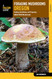 Foraging Mushrooms Oregon: Finding Identifying and Preparing Edible