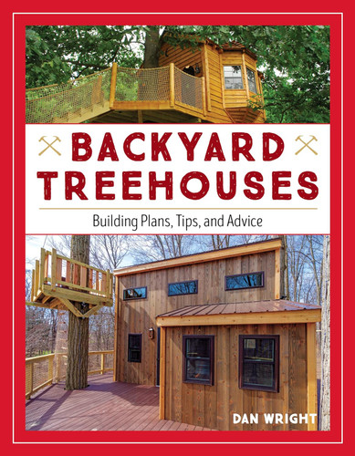 Backyard Treehouses: Building Plans Tips and Advice