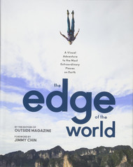 The Edge of the World: A Visual Adventure to the Most Extraordinary