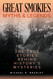 Great Smokies Myths and Legends: The True Stories behind History's