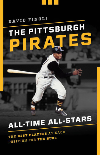 The Pittsburgh Pirates All-Time All-Stars: The Best Players at Each