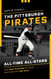 The Pittsburgh Pirates All-Time All-Stars: The Best Players at Each