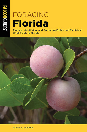 Foraging Florida: Finding Identifying and Preparing Edible and