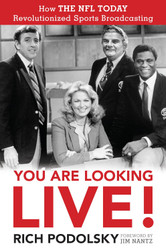 You Are Looking Live!: How The NFL Today Revolutionized Sports