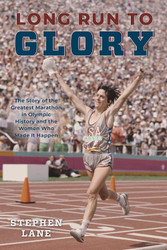 Long Run to Glory: The Story of the Greatest Marathon in Olympic
