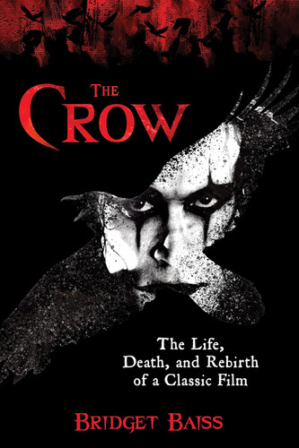 The Crow: The Life Death and Rebirth of a Classic Film