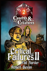 Critical Failures II (Caverns and Creatures)