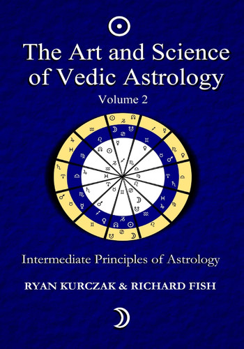 The Art and Science of Vedic Astrology Volume 2: Intermediate