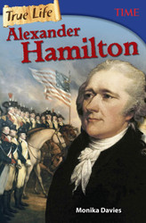 True Life: Alexander Hamilton (Time Informational Text)