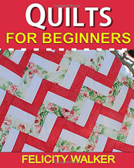 Quilts for Beginners: Learn How to Quilt with Easy-to-Learn Quilting