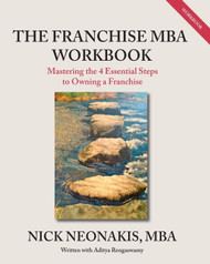 The Franchise MBA Workbook: Mastering the 4 Essential Steps to Owning