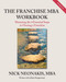 The Franchise MBA Workbook: Mastering the 4 Essential Steps to Owning