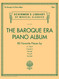 The Baroque Era Piano Album: Schirmer's Library of Musical Classics