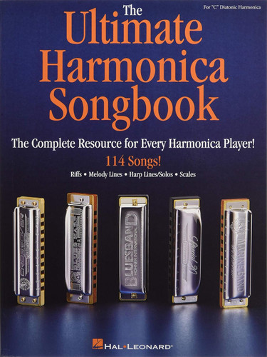 The Ultimate Harmonica Songbook: The Complete Resource for Every