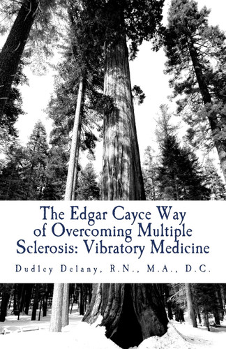 The Edgar Cayce Way of Overcoming Multiple Sclerosis