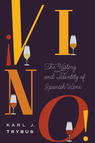 -íVino!: The History and Identity of Spanish Wine (At Table)