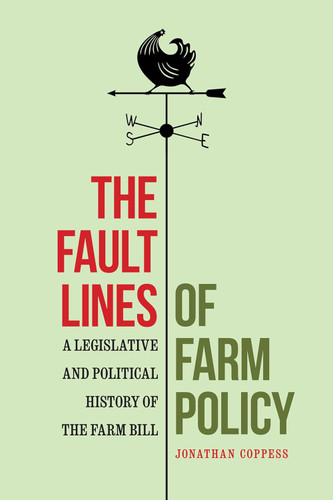 The Fault Lines of Farm Policy: A Legislative and Political History