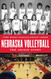 Nebraska Volleyball: The Origin Story