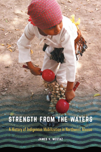 Strength from the Waters: A History of Indigenous Mobilization in