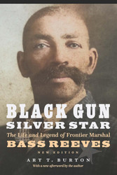 Black Gun Silver Star: The Life and Legend of Frontier Marshal Bass