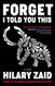 Forget I Told You This: A Novel (Zero Street Fiction)