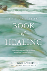 The One Year Book of Healing: Daily Appointments with God for
