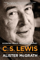 C. S. Lewis A Life: Eccentric Genius Reluctant Prophet