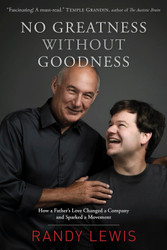 No Greatness without Goodness: How a Father's Love Changed a Company