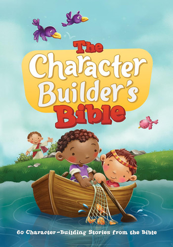 The Character Builder's Bible: 60 Character-Building Stories from the