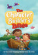 The Character Builder's Bible: 60 Character-Building Stories from the