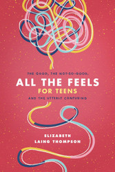 All the Feels for Teens: The Good the Not-So-Good and the Utterly