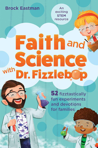 Faith and Science with Dr. Fizzlebop: 52 Fizztastically Fun