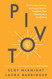 Pivot: The Priorities Practices and Powers That Can Transform Your