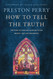 How to Tell the Truth: The Story of How God Saved Me to Win Hearts