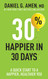 30% Happier in 30 Days: A Quick Start to a Happier Healthier You