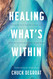 Healing What's Within: Coming Home to Yourself and to God When You're