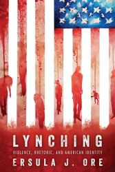 Lynching: Violence Rhetoric and American Identity