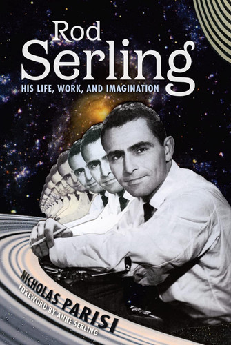 Rod Serling: His Life Work and Imagination