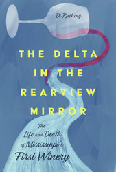 The Delta in the Rearview Mirror: The Life and Death of Mississippi's