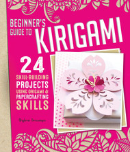 Beginner's Guide to Kirigami: 24 Skill-Building Projects Using