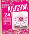 Beginner's Guide to Kirigami: 24 Skill-Building Projects Using