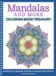 Mandalas and More Coloring Book Treasury: Beautiful Designs for