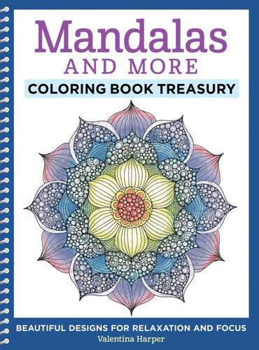 Mandalas and More Coloring Book Treasury: Beautiful Designs for