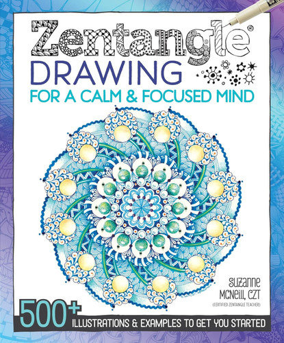 Zentangle Drawing for a Calm & Focused Mind: 500+ Illustrations &