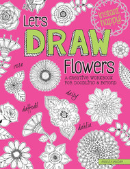 Let's Draw Flowers: A Creative Workbook for Doodling and Beyond