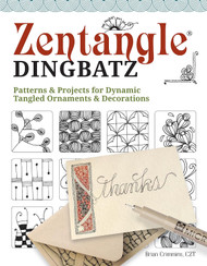 Zentangle Dingbatz: Patterns & Projects for Dynamic Tangled Ornaments