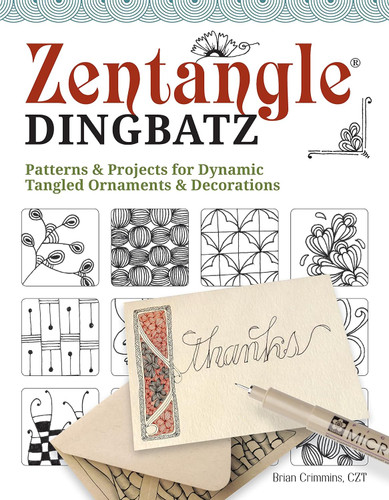Zentangle Dingbatz: Patterns & Projects for Dynamic Tangled Ornaments