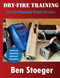 Dry-Fire Training: For the Practical Pistol Shooter