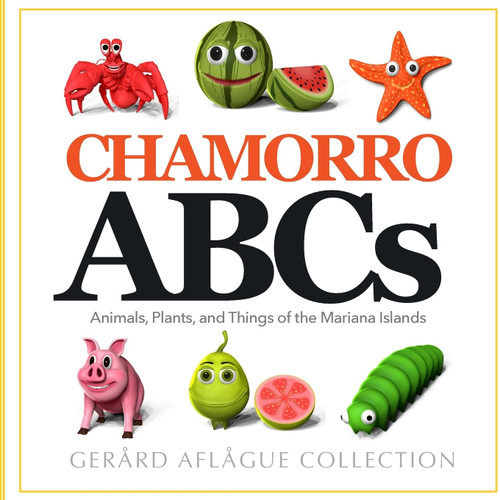 Chamorro ABCs: Animals Plants and Things of the Mariana Islands