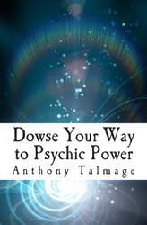 Dowse Your Way to Psychic Power: The Ultimate Short-cut to Other